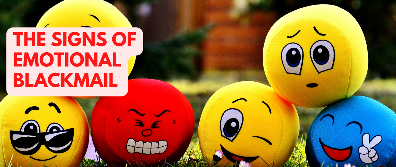 THE SIGNS OF EMOTIONAL BLACKMAIL