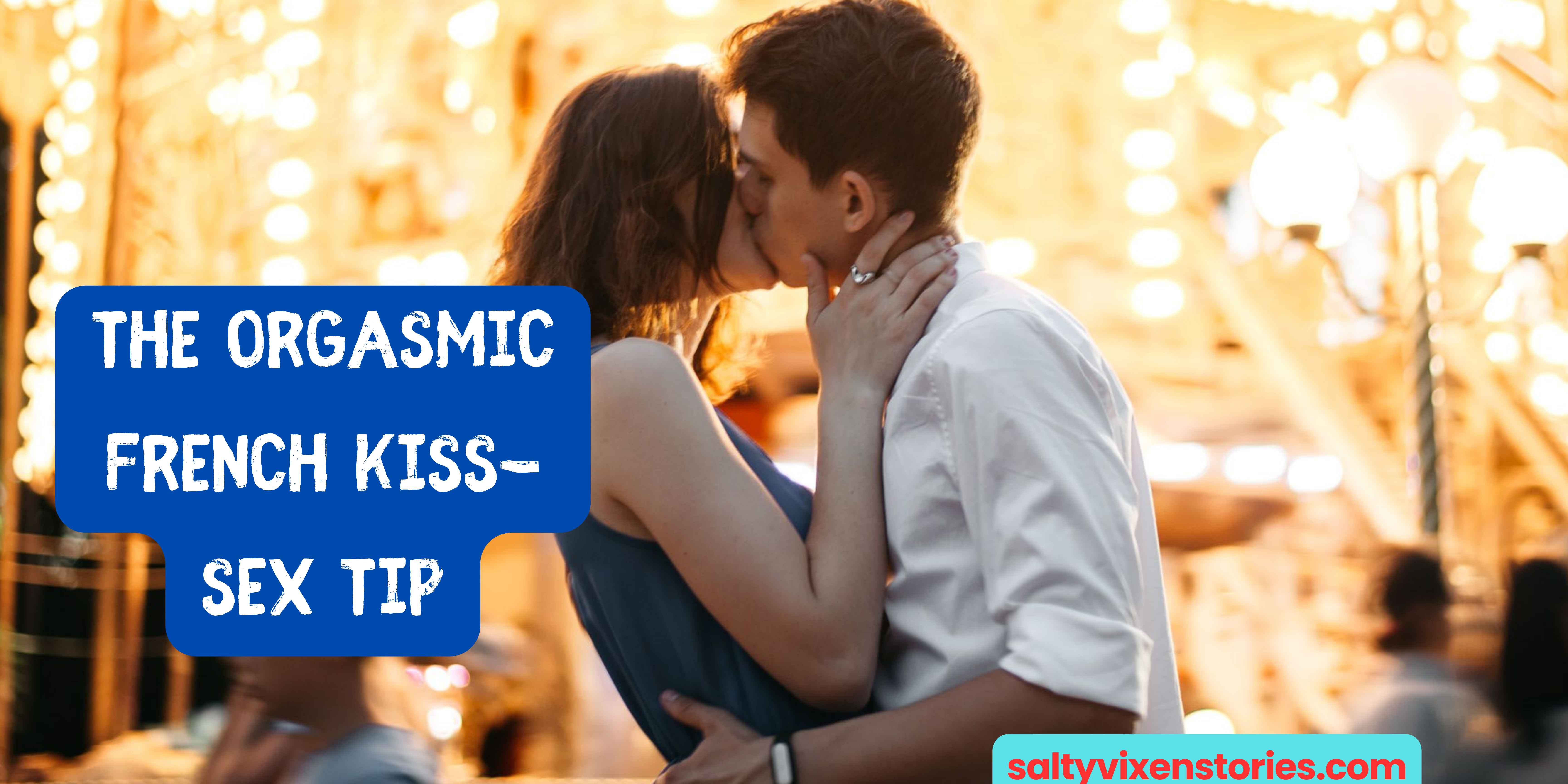 The Orgasmic French Kiss- Sex Tip