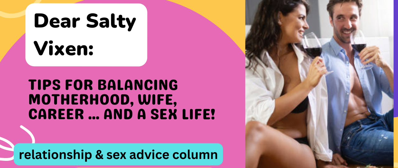 Tips for Balancing Motherhood Wife Career . and a Sex Life
