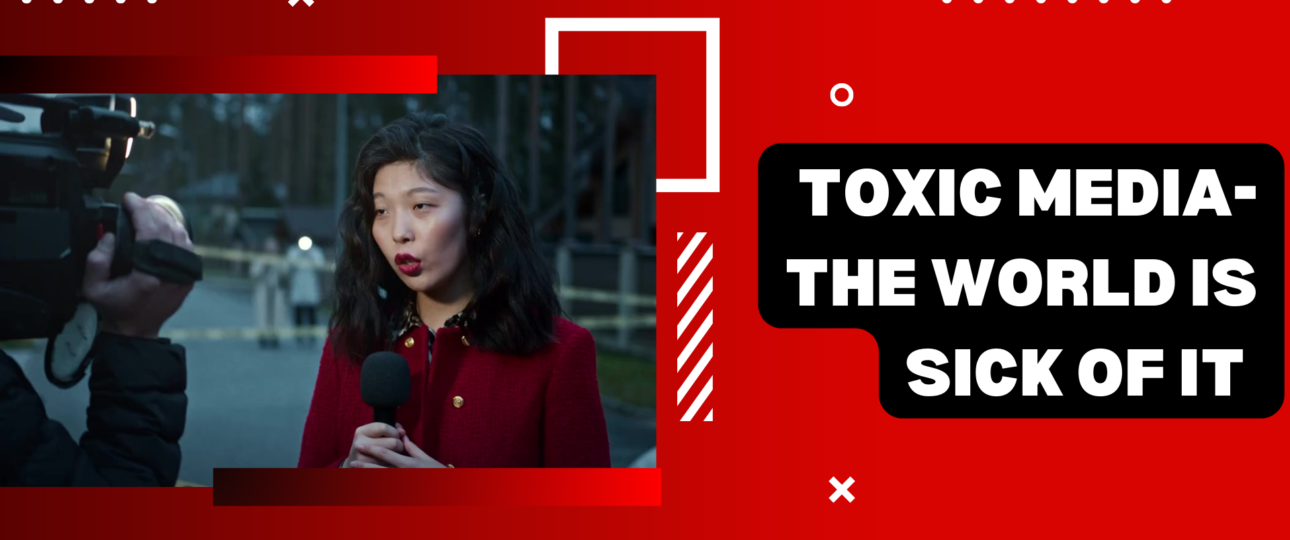 Toxic Media the world is sick of it
