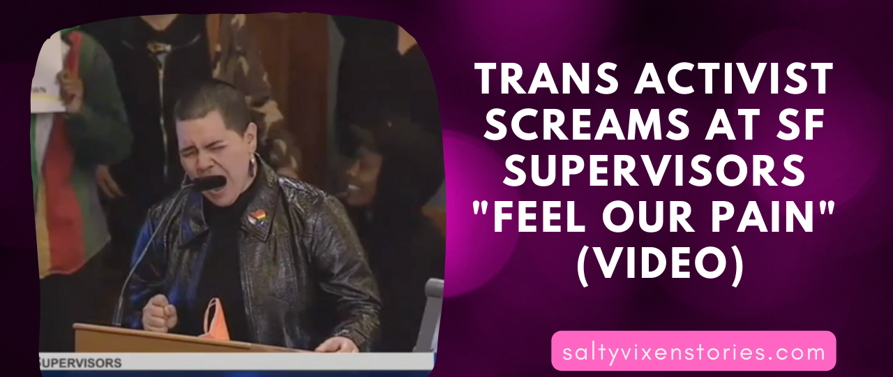 Trans Activist Screams At SF Supervisors Video
