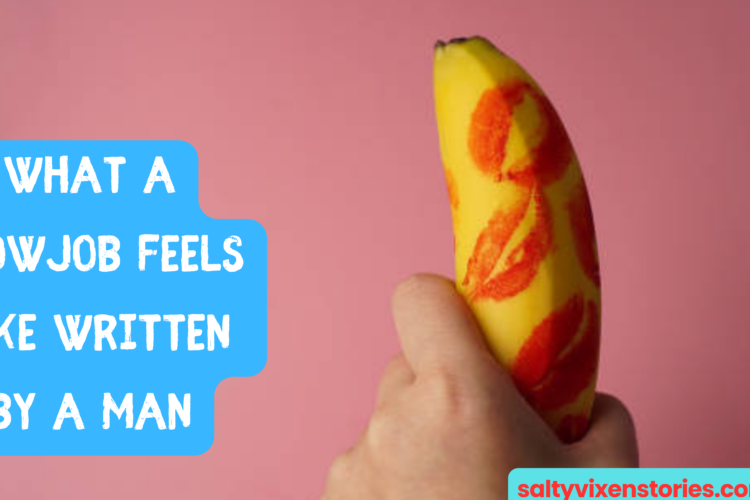 What a blowjob feels like Written by A Man