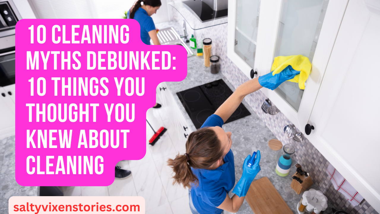 10 Cleaning Myths Debunked