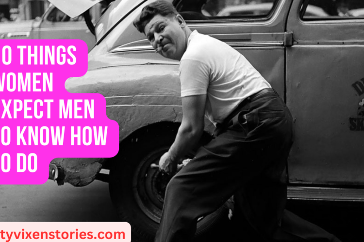 10 Things Women Expect Men to Know How To Do