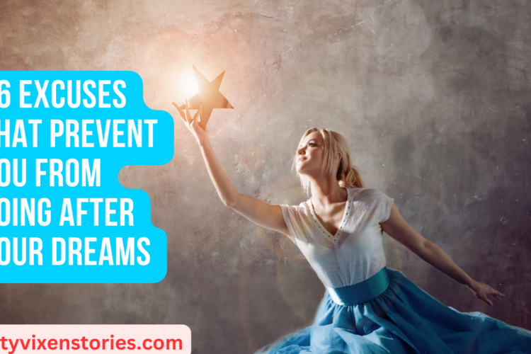 16 Excuses that Prevent You from Going After Your Dreams