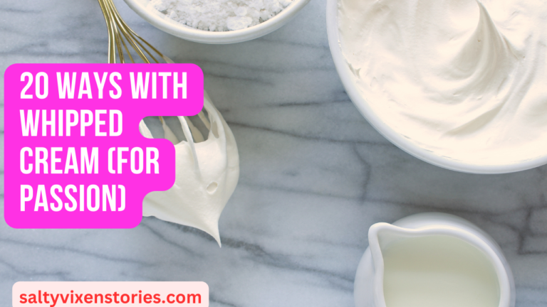 20 Ways With Whipped Cream (for passion)