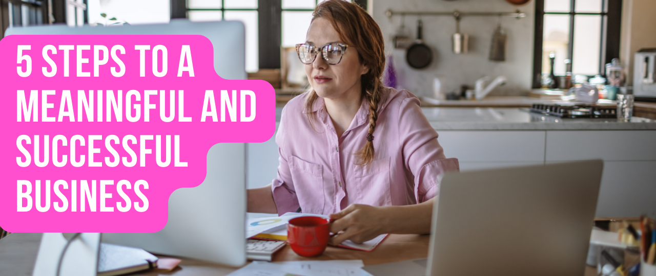 5 Steps to a Meaningful and Successful Business