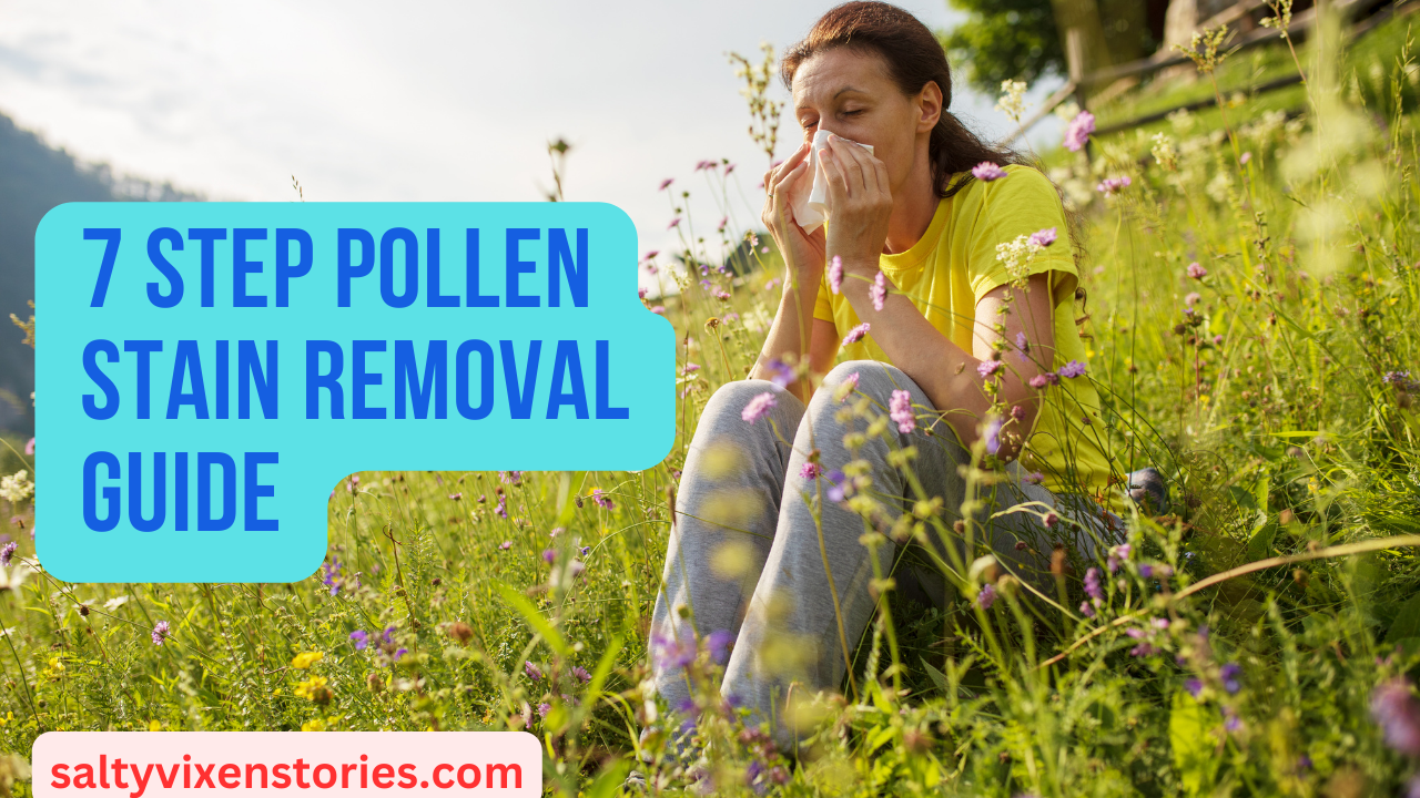 7 Step Pollen Stain Removal Guide