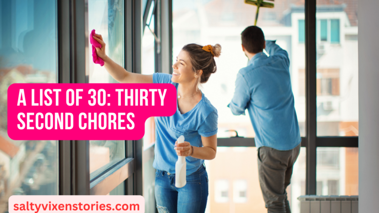 A List of 30: Thirty Second Chores