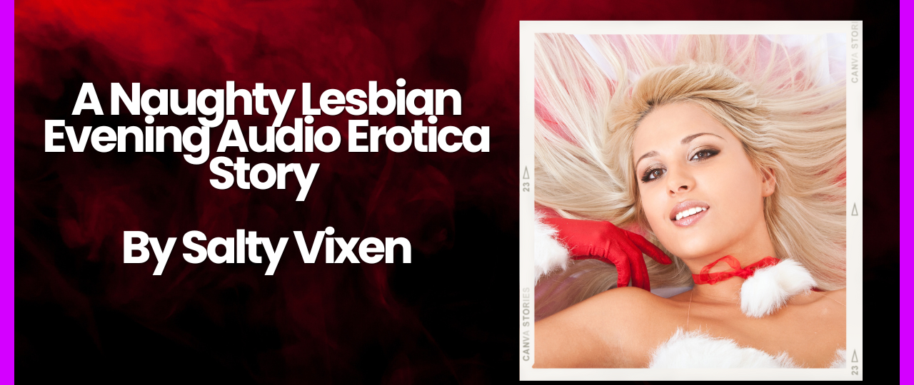 A Naughty Lesbian Evening Audio Erotica Story