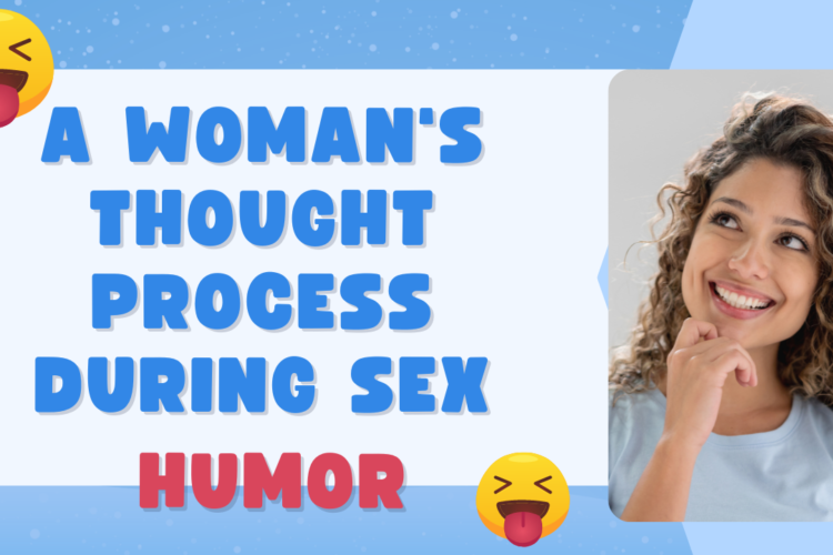 A Womans Thought Process During Sex humor