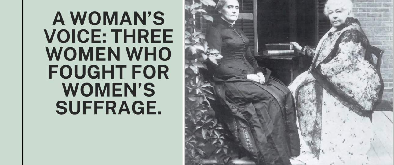 A Womans Voice Three women who fought for womens suffrage