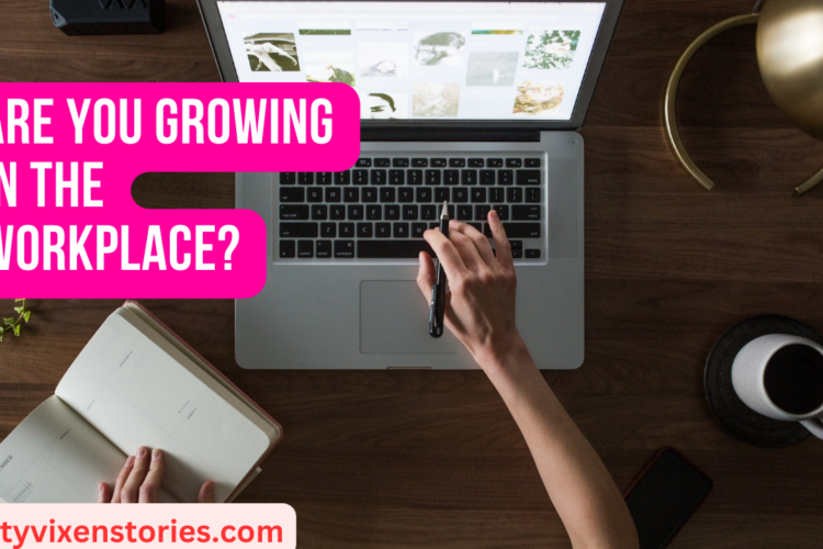 Are You Growing in the Workplace