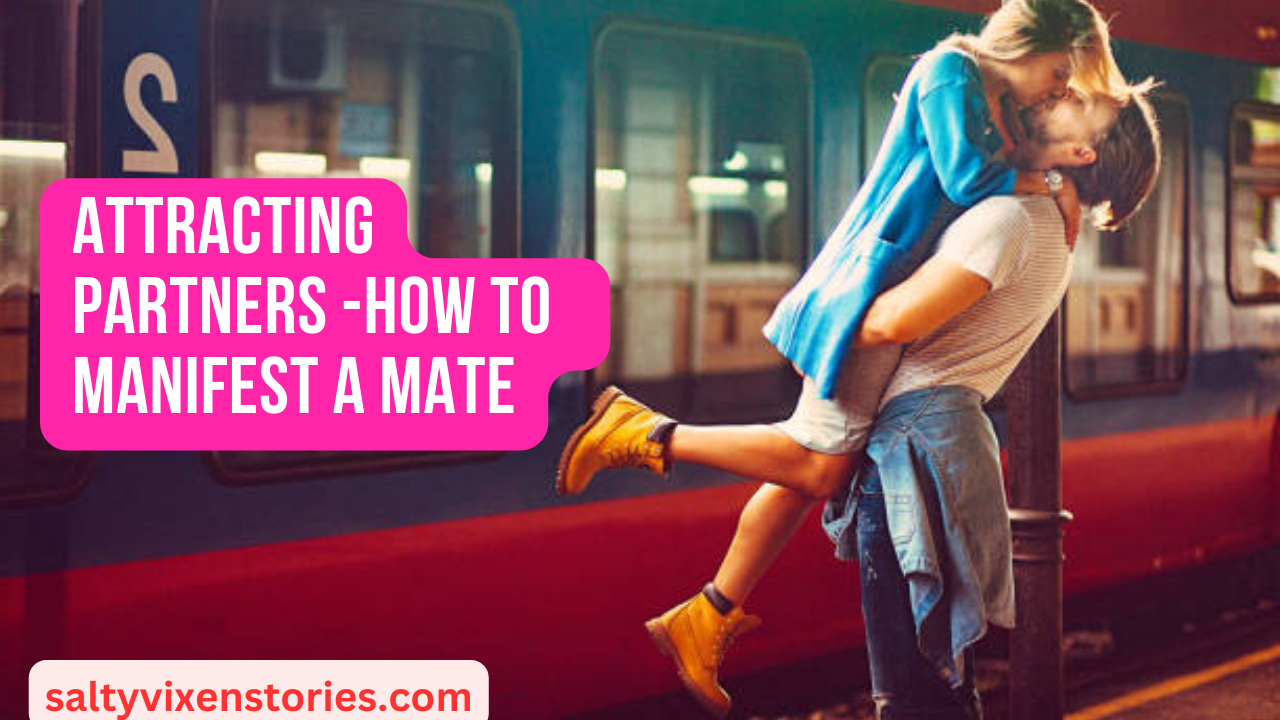 Attracting Partners -How To  Manifest a Mate