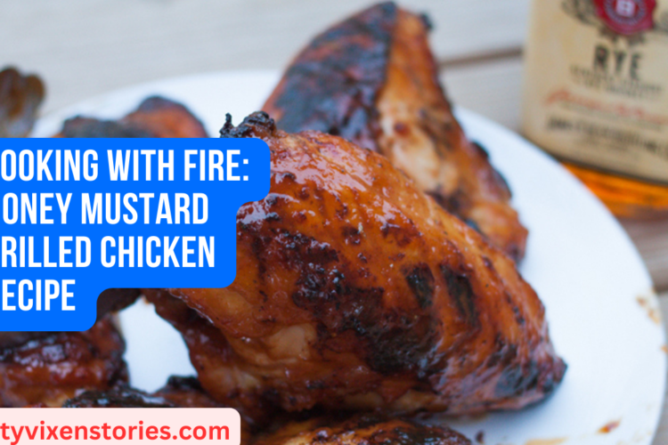 Cooking with Fire Honey Mustard Grilled Chicken