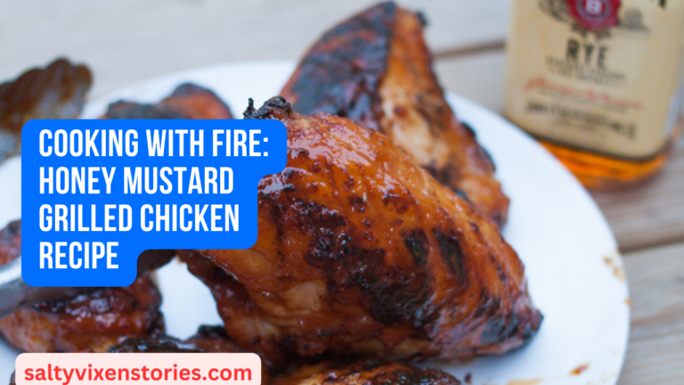 Cooking with Fire: Honey Mustard Grilled Chicken