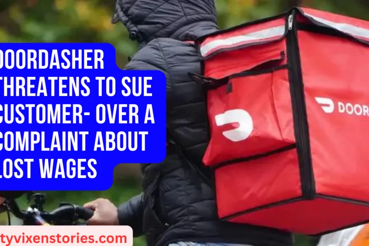 DOORDASHER THREATENS TO SUE CUSTOMER OVER A COMPLAINT ABOUT LOST WAGES