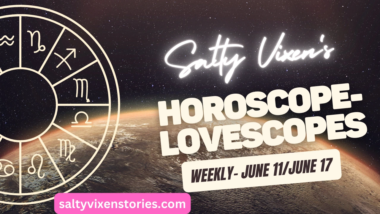 Horoscopes LOVESCOPES June 11 June 17 2023