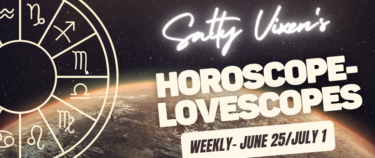 Horoscopes LOVESCOPES June 25 July 1 2023