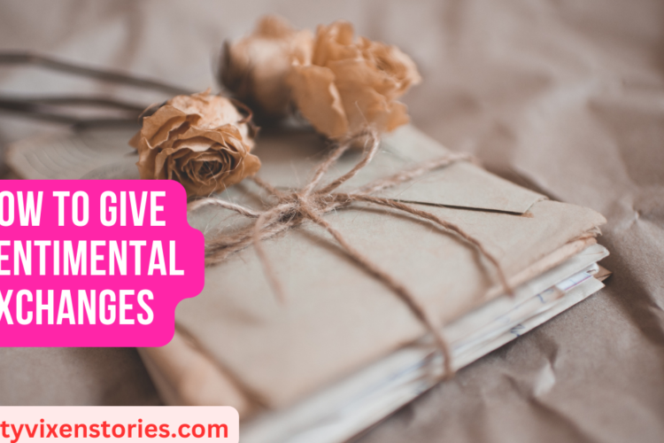 How To give Sentimental Exchanges