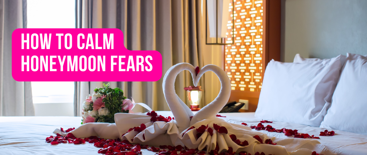 How to Calm Honeymoon Fears