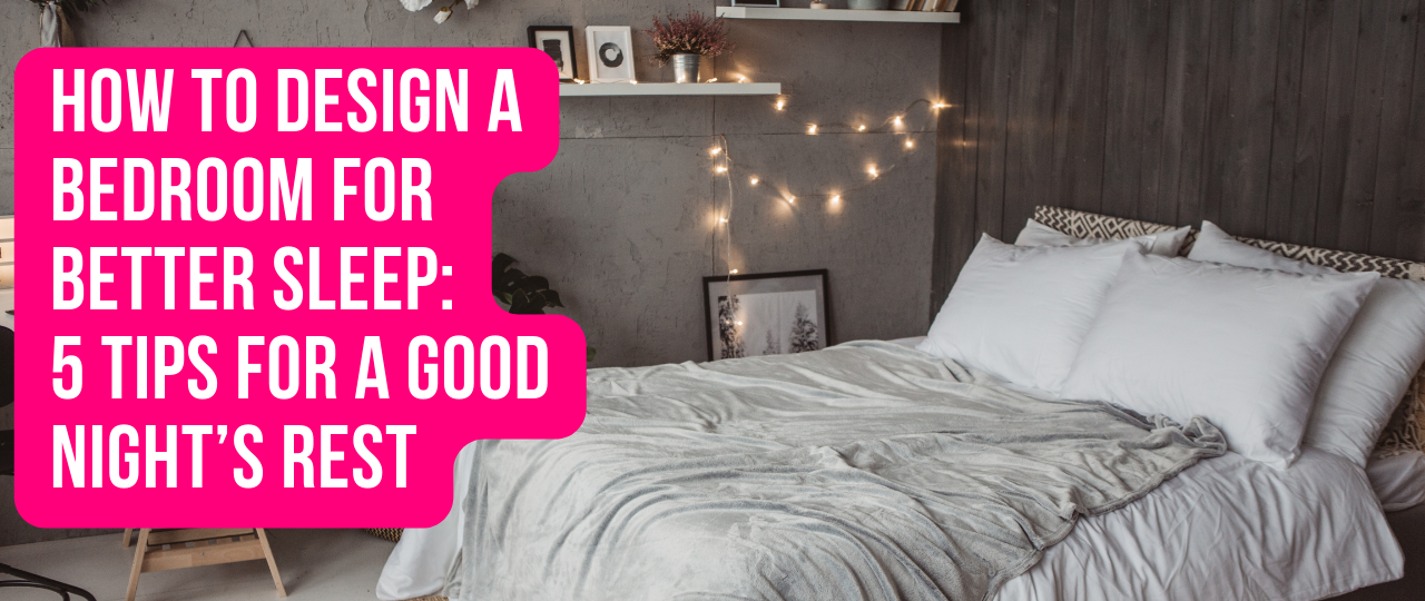 How to Design a Bedroom for Better Sleep 5 Tips for a Good Nights Rest