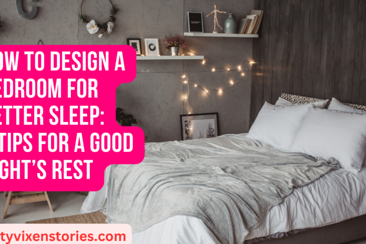 How to Design a Bedroom for Better Sleep 5 Tips for a Good Nights Rest