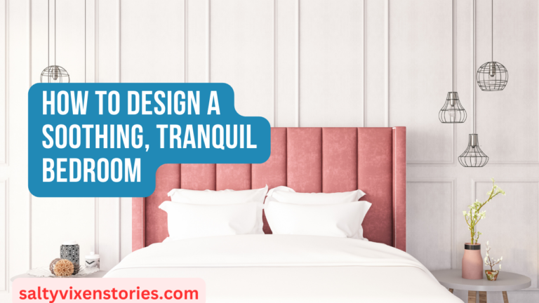 How to Design a Soothing, Tranquil Bedroom