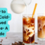 How to Make Cold Brewed Coffee A Guide