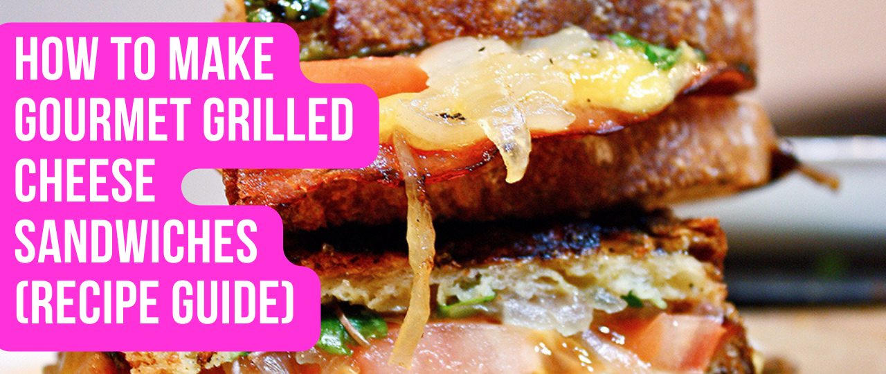 How to Make Gourmet Grilled Cheese Sandwiches recipe Guide