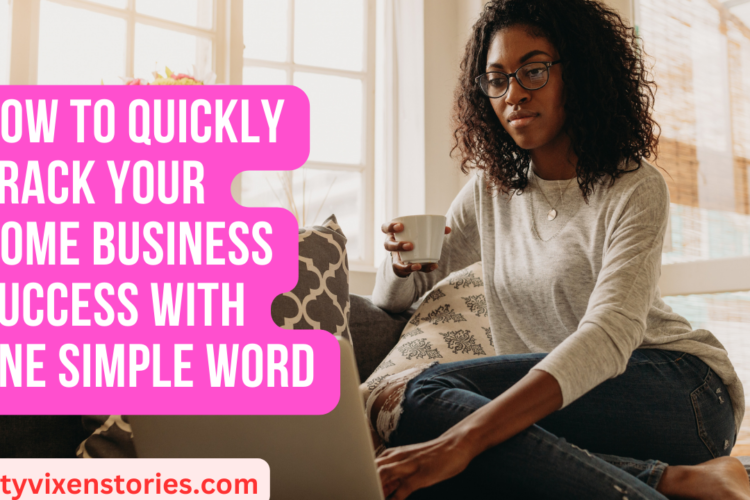 How to Quickly Track Your Home Business Success with One Simple Word