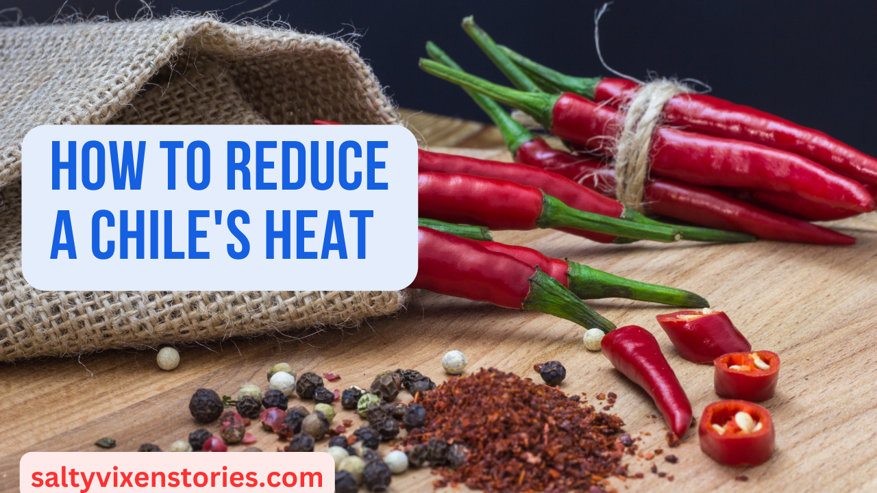 How to Reduce a Chile’s Heat – Easy Tips
