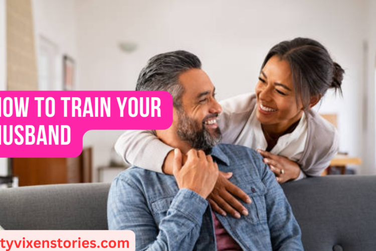 How to Train Your Husband
