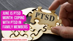June is PTSD Month: Coping with PTSD in Family Members