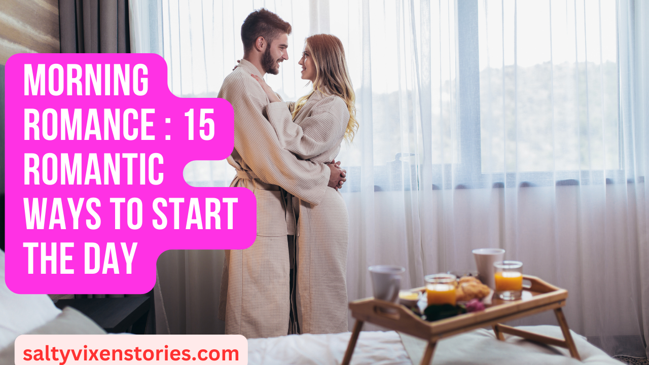 Morning Romance : 15 Romantic Ways To Start The Day