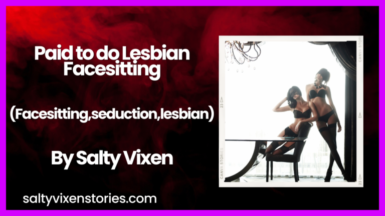 Paid to do Lesbian Facesitting Story (Facesitting,seduction,lesbian)