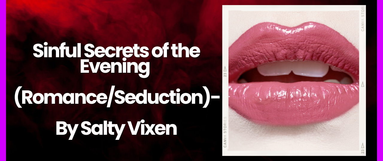 Sinful Secrets of the Evening RomanceSeduction 1