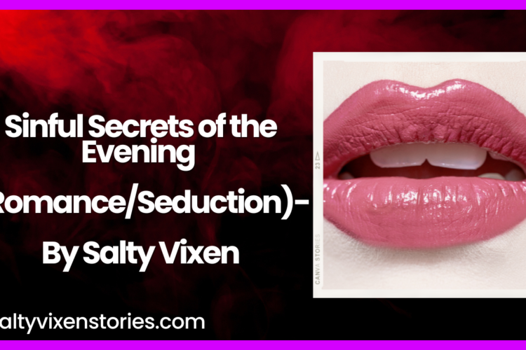 Sinful Secrets of the Evening RomanceSeduction 1