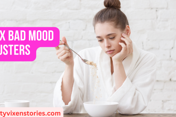 Six Bad Mood Busters