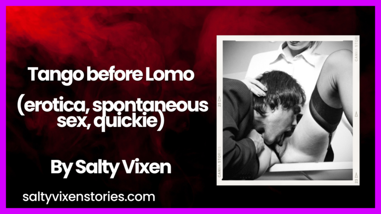 Tango before Lomo (erotica, spontaneous sex, quickie-MF)
