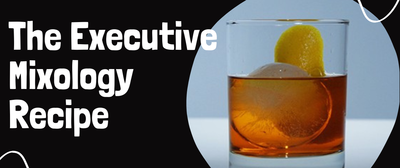 The Executive Mixology Recipe