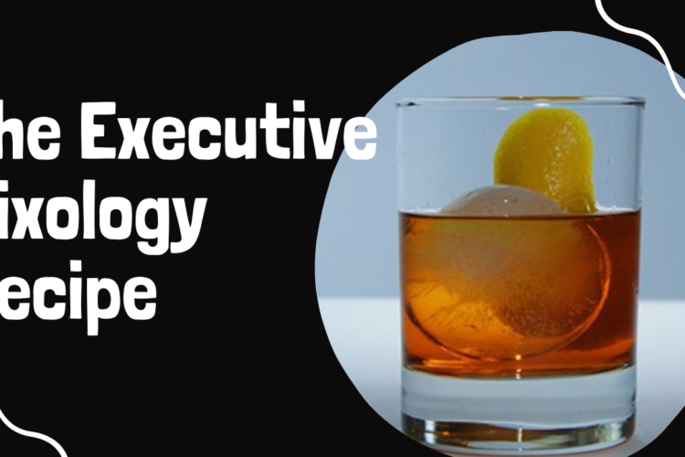 The Executive Mixology Recipe