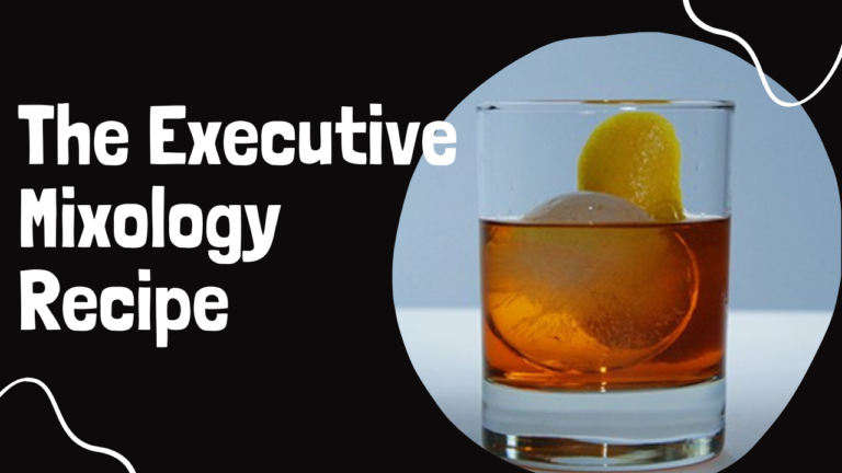 The Executive: Mixology Recipe
