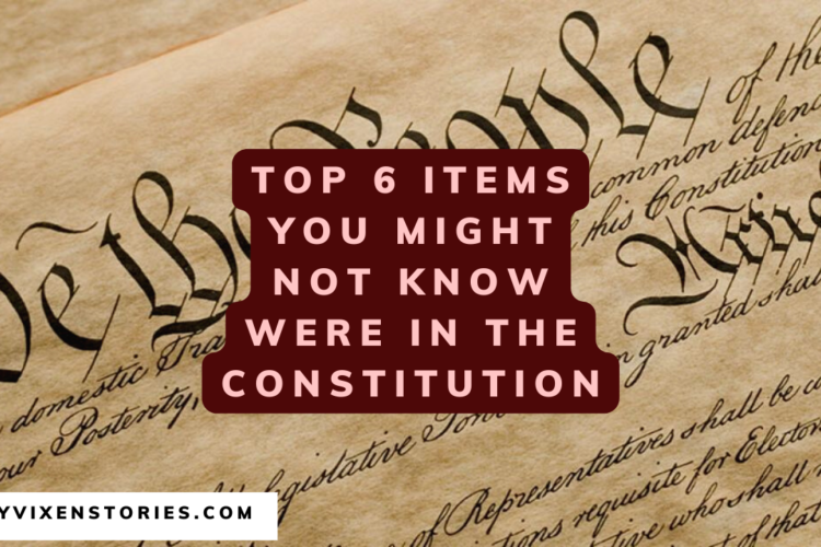 Top 6 Items You Might Not Know Were in the Constitution