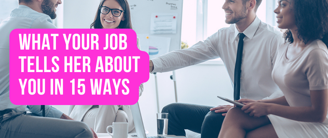 What Your Job Tells Her About You in 15 Ways