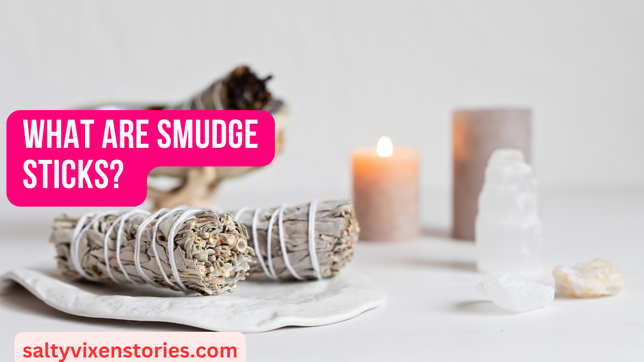 What are Smudge Sticks?