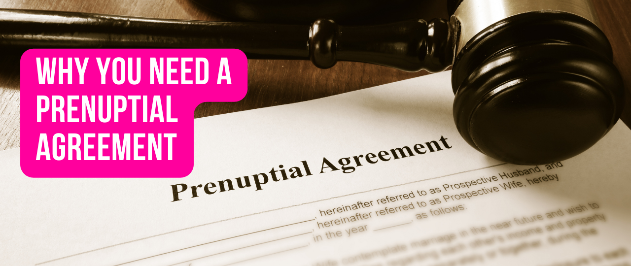 Why You Need a Prenuptial Agreement