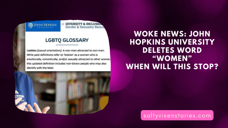 Woke News: John Hopkins University deletes word “Women” When will this stop?