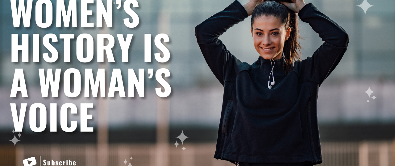 Womens History is A Womans Voice