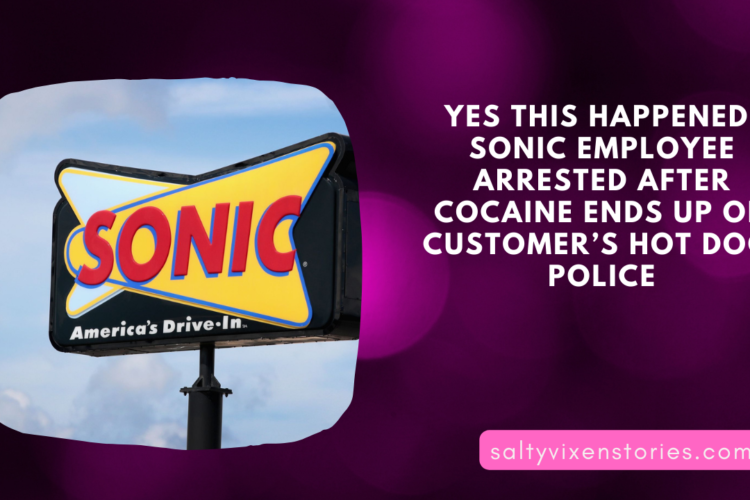 Yes this happened Sonic Employee Arrested After Cocaine Ends Up On Customer Hot Dog